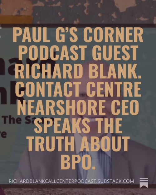 Paul-Gs-Corner-podcast-guest-Richard-Blank.-Contact-Centre-Nearshore-CEO-speaks-the-truth-about-BPO.-2.jpg