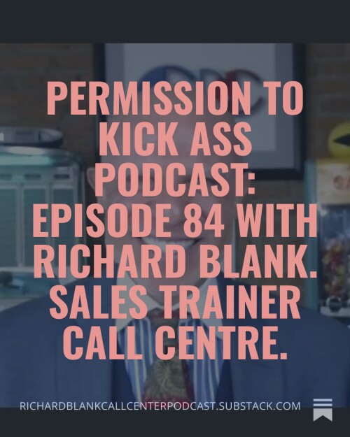 Permission-to-Kick-Ass-Podcast-Episode-84-with-Richard-Blank.-Sales-trainer-call-centre.-2.jpg