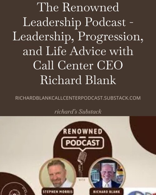 The-Renowned-Leadership-Podcast---Leadership-Progression-and-Life-Advice-with-Call-Center-CEO-Richard-Blank-2.jpg
