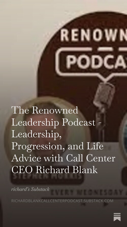 The-Renowned-Leadership-Podcast---Leadership-Progression-and-Life-Advice-with-Call-Center-CEO-Richard-Blank-6.jpg